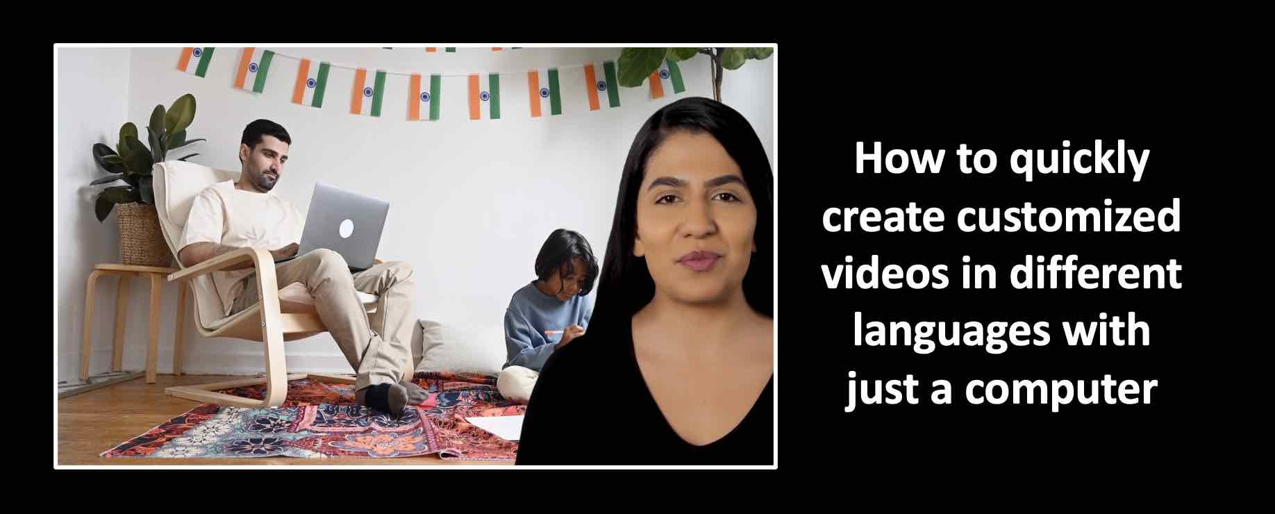 How to quickly create customized videos in different languages with ...